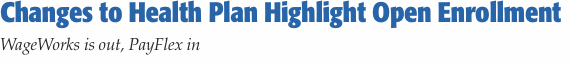 Changes to Health Plan Highlight Open Enrollment  WageWorks is 