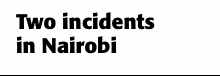 Two incidents  in Nairobi 