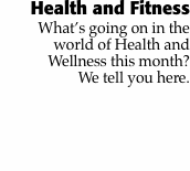 Health and Fitness  What’s going on in the world of Health
