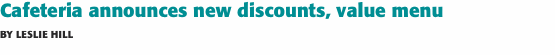 Cafeteria announces new discounts, value menu by Leslie Hill