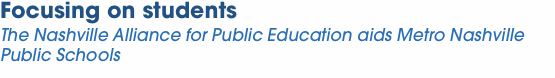 Focusing on students  The Nashville Alliance for Public Educati