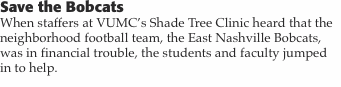 Save the Bobcats When staffers at VUMC’s Shade Tree Clinic hear