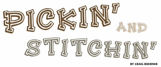 Pickin and Stitchin by craig Boerner