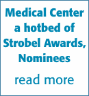 Medical Center a hotbed of Strobel Awards, Nominees  read more