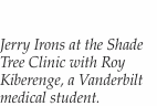 Jerry Irons at the Shade Tree Clinic with Roy Kiberenge, a Vand