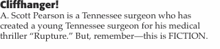 Cliffhanger! A. Scott Pearson is a Tennessee surgeon who has  c