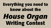 Everything you need to know about the  House Organ Writing Cont