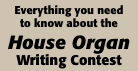 Everything you need  to know about the  House Organ Writing Con